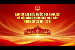 Tuyên truyền bầu cử Đại biểu Quốc Hội và Hội đồng nhân dân các cấp nhiệm kỳ 2026 - 2031