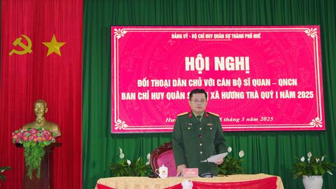 Đảng ủy, Bộ CHQS thành phố Huế đối thoại, nắm bắt tâm tư, nguyện vọng tại Ban CHQS thị xã Hương Trà