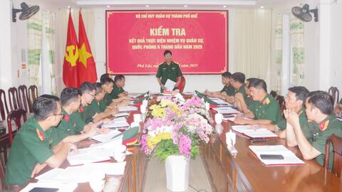 Bộ CHQS thành phố kiểm tra nhiệm vụ Quân sự Quốc phòng 6 tháng đầu năm 2025 Ban CHQS huyện Phú Lộc