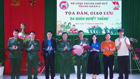 Trung đoàn 6 , Bộ CHQS Thành phố Huế Toạ đàm, giao lưu ra quân quyết thắng