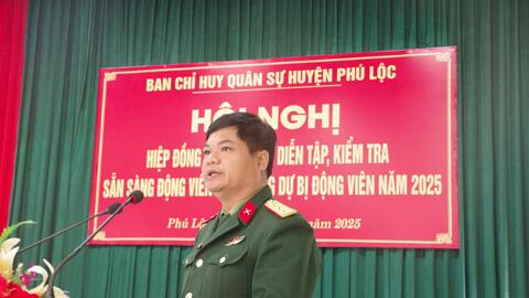 Ban Chỉ huy Quân sự huyện Phú Lộc tổ chức hội nghị hiệp đồng huấn luyện, diễn tập, kiểm tra sẵn sàng động viên lực lượng Dự vị động viên năm 2025