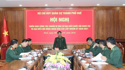 Bộ CHQS thành phố Huế Triển khai nhiệm vụ bầu cử Đại biểu quốc hội và HĐND các cấp nhiệm kỳ 2026 – 2031