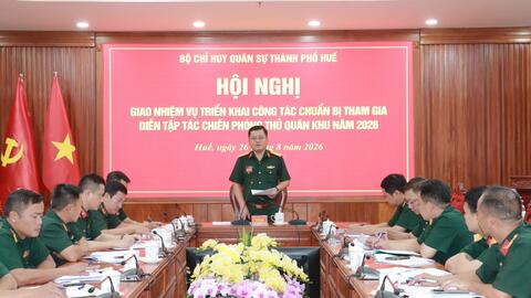Bộ CHQS thành phố giao nhiệm vụ tham gia diễn tập tác chiến phòng thủ Quân khu năm 2026