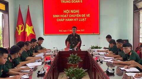 Trung đoàn 6: tổ chức sinh hoạt chuyên đề quán triệt các chỉ thị, văn bản về chấp hành kỷ luật của Quân đội và pháp luật nhà nước