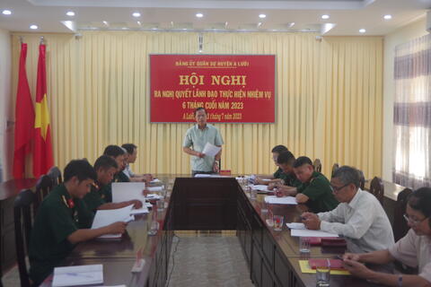 Đảng uỷ quân sự huyện A Lưới: Hội nghị ra Nghị quyết lãnh đạo 6 tháng cuối năm 2023.