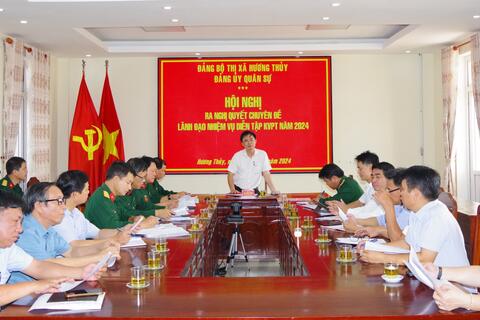 Đảng ủy Quân sự thị xã Hương Thủy: Ra Nghị quyết chuyên đề lãnh đạo nhiệm vụ diễn tập khu vực phòng thủ năm 2024