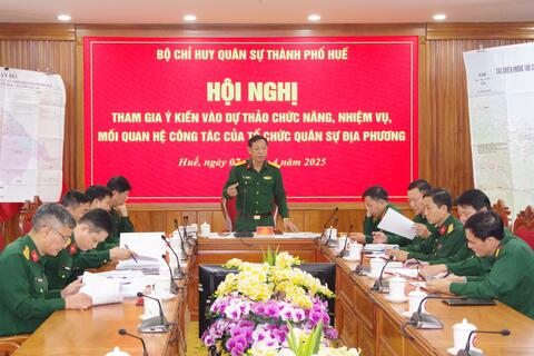 Bộ CHQS thành phố Huế Hội nghị tham gia ý kiến vào dự thảo chức năng, nhiệm vụ, mối quan hệ công tác của tổ chức quân sự địa phương