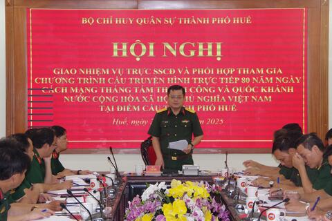 Bộ CHQS thành phố: Hội nghị triển khai các nhiệm vụ trực SSCĐ Lễ kỷ niệm 80 năm ngày Cách mạng Tháng 8 thành công và Quốc khánh 02/9.