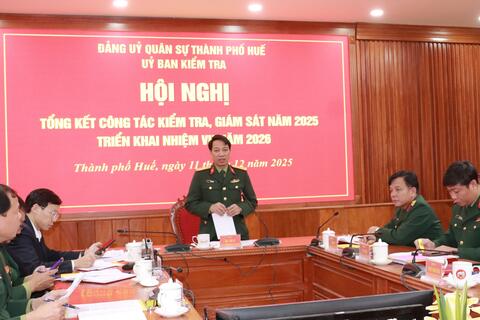 UBKT Đảng ủy Quân sự thành phố Huế tổng kết công tác kiểm tra, giám sát năm 2025