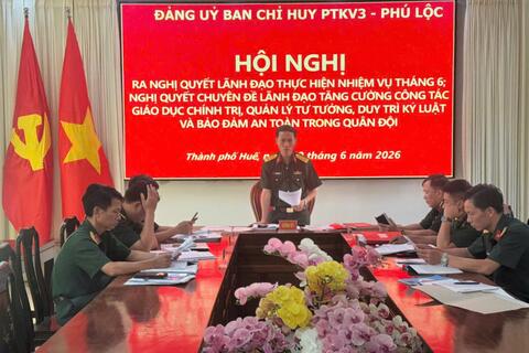 Đảng uỷ Ban Chỉ huy Phòng thủ khu vực 3 - Phú Lộc: Hội nghị ra nghị quyết lãnh đạo thực hiện nhiệm vụ tháng 6; Nghị quyết chuyên đề lãnh đạo tăng cường công tác giáo dục chính trị, quản lý tư tưởng, duy trì kỷ luật và bảo đảm an toàn trong Quân đội.