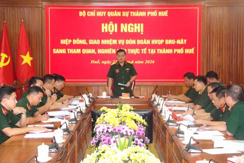 Bộ Chỉ huy quân sự thành phố: Hội nghị hiệp đồng, giao nhiệm vụ đón đoàn Học viện Quốc phòng Brunây.