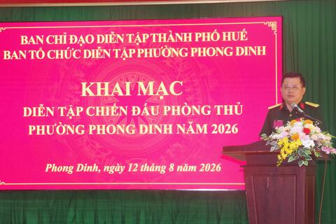 Phường Phong Dinh khai mạc diễn tập chiến đấu phòng thủ năm 2026.