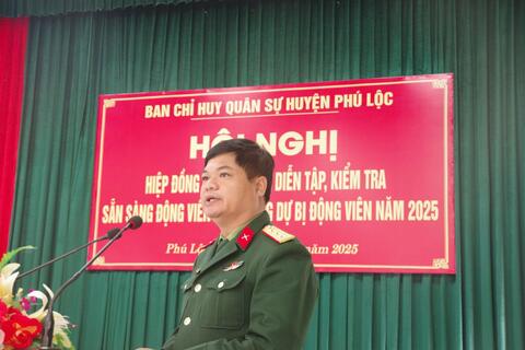Ban Chỉ huy Quân sự huyện Phú Lộc tổ chức hội nghị hiệp đồng huấn luyện, diễn tập, kiểm tra sẵn sàng động viên lực lượng Dự vị động viên năm 2025