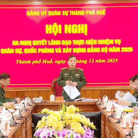 Đảng ủy Quân sự thành phố ra Nghị quyết lãnh đạo thực hiện nhiệm vụ năm 2026