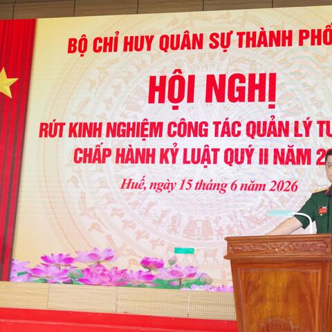 Bộ CHQS thành phố Huế rút kinh nghiệm công tác quản lý tư tưởng, chấp hành kỷ luật Quý 2 năm 2026