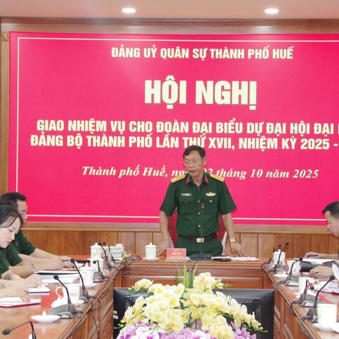 Đảng uỷ quân sự Thành phố Huế giao nhiệm vụ cho Đoàn Đại biểu đi dự Đại hội Đại biểu Đảng bộ thành phố Huế nhiệm kỳ 2025 - 2030